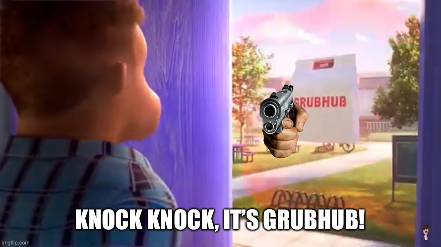 Grubhub Perks give you deals that make you wanna-RUN! | KNOCK KNOCK, IT’S GRUBHUB! | image tagged in grubhub,gun,memes | made w/ Imgflip meme maker