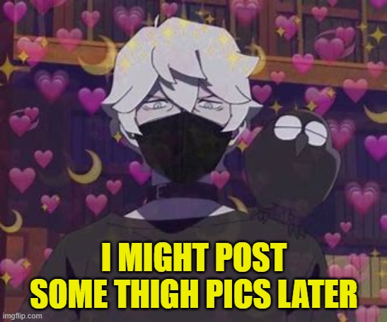 Shirou ogami | I MIGHT POST SOME THIGH PICS LATER | image tagged in shirou ogami | made w/ Imgflip meme maker