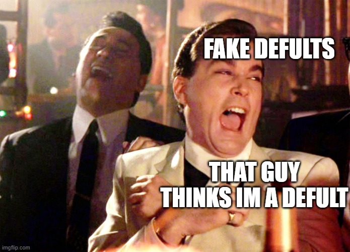 fortnite fake defults in a nutshell | FAKE DEFULTS; THAT GUY THINKS IM A DEFULT | image tagged in memes,good fellas hilarious | made w/ Imgflip meme maker