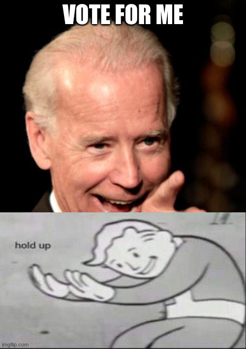 Smilin Biden | VOTE FOR ME | image tagged in memes,smilin biden | made w/ Imgflip meme maker