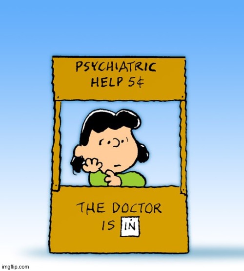 Lucy Van Pelt Psychiatrist | image tagged in lucy van pelt psychiatrist | made w/ Imgflip meme maker