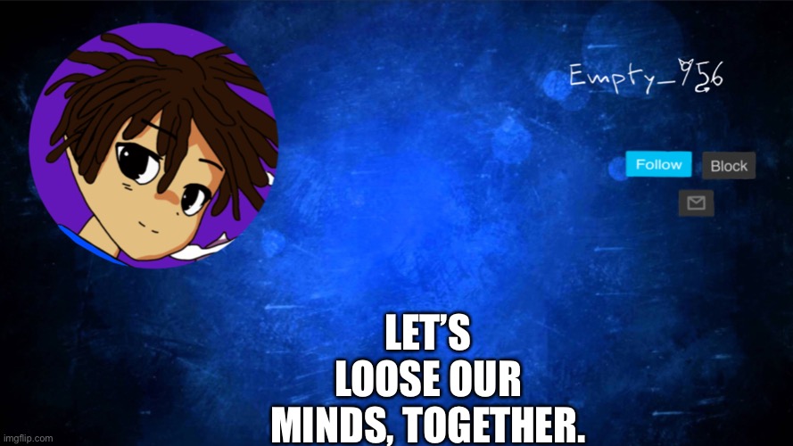 This is an image tag | LET’S LOOSE OUR MINDS, TOGETHER. | image tagged in a moron | made w/ Imgflip meme maker