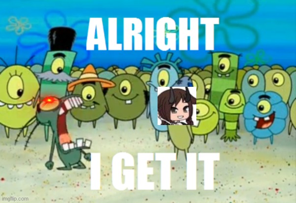 sut | image tagged in alright i get it,spongebob | made w/ Imgflip meme maker