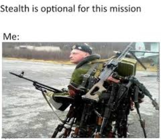 stealth is a option | image tagged in stealth | made w/ Imgflip meme maker