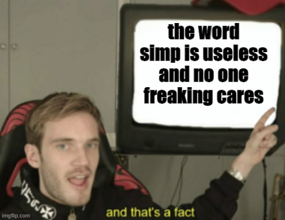 And that's a fact - Imgflip