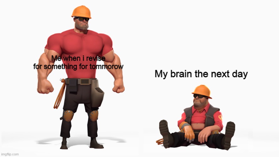 Buff Engi vs Fat Engi | Me when i revise for something for tommorow My brain the next day | image tagged in buff engi vs fat engi | made w/ Imgflip meme maker