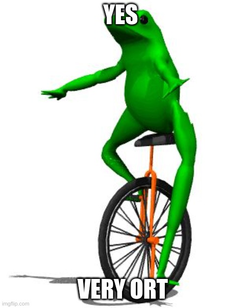 Dat Boi Meme | YES VERY ORT | image tagged in memes,dat boi | made w/ Imgflip meme maker