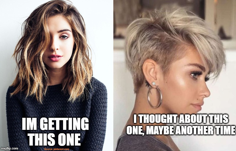 Im getting my haircut this week | IM GETTING THIS ONE; I THOUGHT ABOUT THIS ONE, MAYBE ANOTHER TIME | made w/ Imgflip meme maker