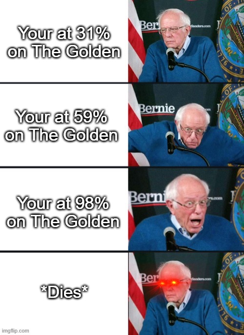 Swiborg Approves | Your at 31% on The Golden; Your at 59% on The Golden; Your at 98% on The Golden; *Dies* | image tagged in memes,geometry dash | made w/ Imgflip meme maker
