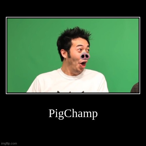 Pig | image tagged in funny,demotivationals,funny memes,memes,lmao,hahaha | made w/ Imgflip demotivational maker