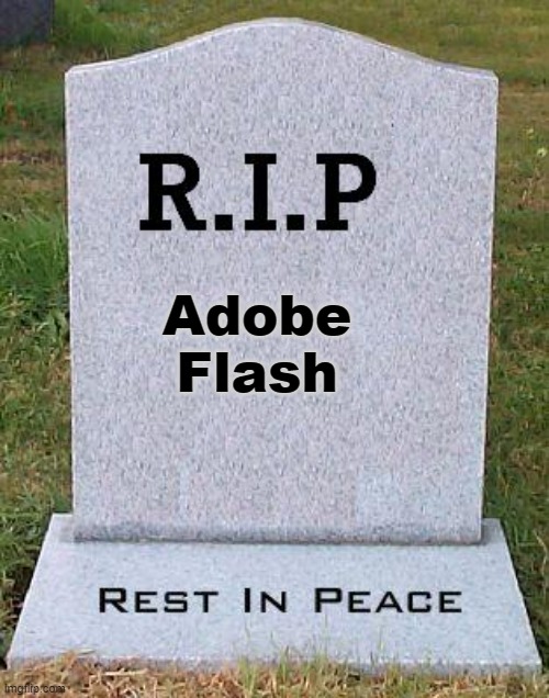 NUUUUUUUUUUUUUUUUUUUUUUUUUUUUUUUUUUUUUUUUUUUUUUUUUUUUUUUUUUUUU |  Adobe Flash | image tagged in rip headstone | made w/ Imgflip meme maker