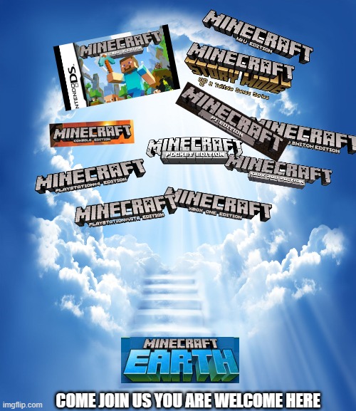 R.I.P Minecraft earth what's one is next dungeon's , Java , bedrock they really are killing there editions/spinoffs | COME JOIN US YOU ARE WELCOME HERE | image tagged in minecraft | made w/ Imgflip meme maker