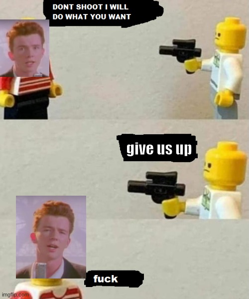 never gonna | give us up | image tagged in lego gun,funny | made w/ Imgflip meme maker