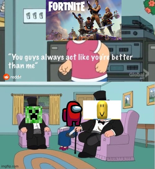 well its true | image tagged in you guys always act like you're better than me | made w/ Imgflip meme maker
