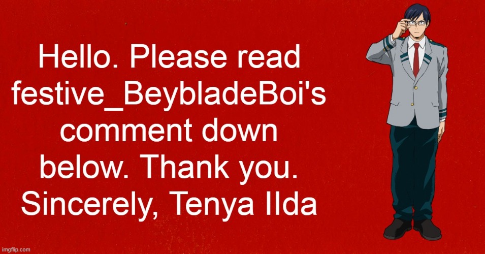 Tenya IIda is telling you to read my comment. | image tagged in my hero academia,boku no hero academia | made w/ Imgflip meme maker