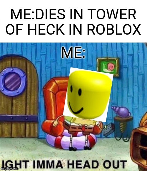 OOF | image tagged in oof,tower of not gonna say it,roblox,robloxforever | made w/ Imgflip meme maker