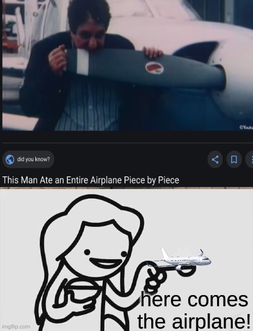 now I know where the saying came from | here comes the airplane! | image tagged in memes,change my mind | made w/ Imgflip meme maker