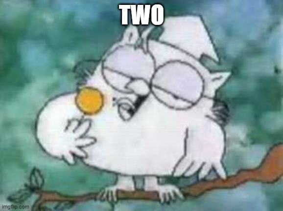 Tootsie Pop Owl | TWO | image tagged in tootsie pop owl | made w/ Imgflip meme maker