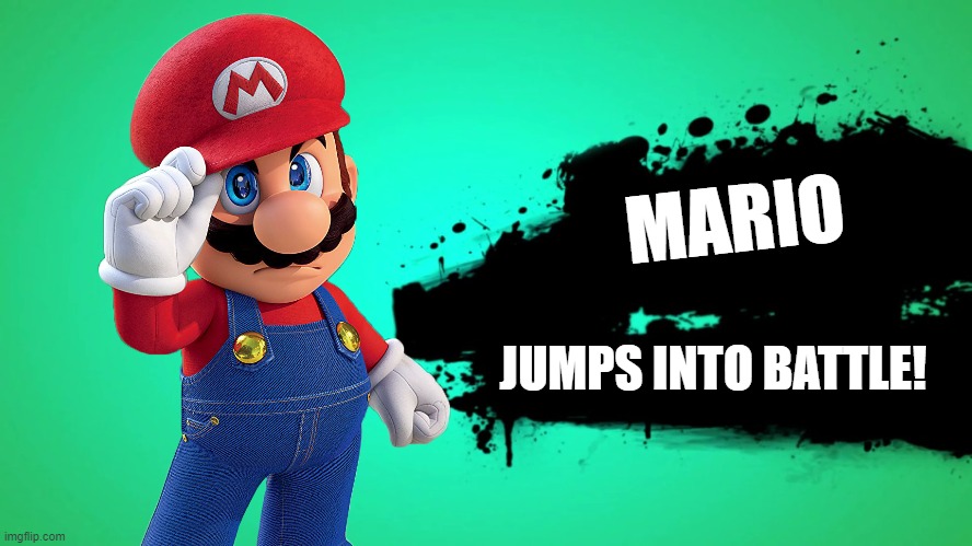 Imagine if this happened! | MARIO; JUMPS INTO BATTLE! | image tagged in everyone joins the battle | made w/ Imgflip meme maker
