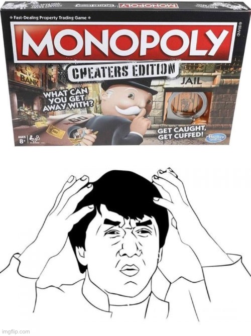 This is a thing??? | image tagged in memes,jackie chan wtf,funny,games,monopoly,cheaters | made w/ Imgflip meme maker