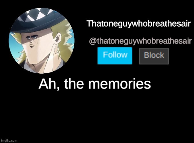To think this was only 3-4 months ago.... | Ah, the memories | image tagged in thatoneguywhobreathesair's announcement template | made w/ Imgflip meme maker