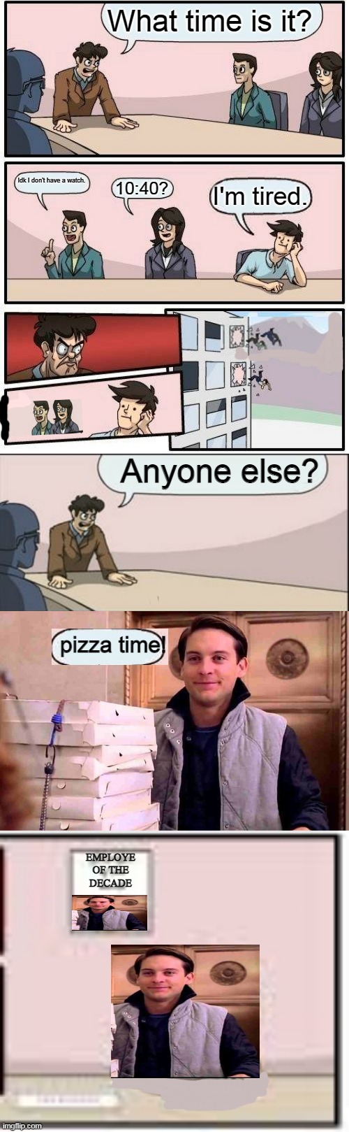 This title is misleading... So who wants pasta? | What time is it? Idk I don't have a watch. 10:40? I'm tired. Anyone else? pizza time! EMPLOYE OF THE DECADE | image tagged in memes,boardroom meeting suggestion,boardroom meeting sugg 2,pizza time,boardroom meeting good ending,funny | made w/ Imgflip meme maker