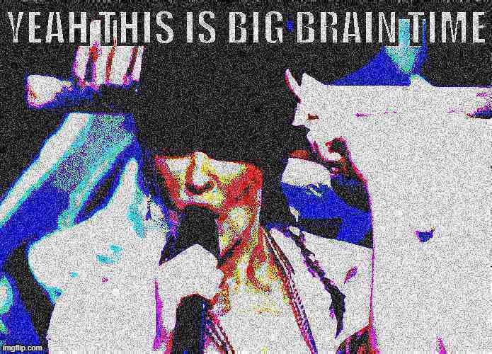 Kylie yeah this is big brain time deep-fried 2 | image tagged in kylie yeah this is big brain time deep-fried 2 | made w/ Imgflip meme maker