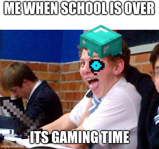 woohoo | ME WHEN SCHOOL IS OVER; ITS GAMING TIME | image tagged in overly excited school kid,gaming | made w/ Imgflip meme maker
