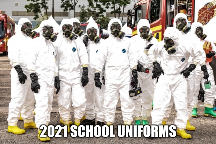 2021 | 2021 SCHOOL UNIFORMS | image tagged in hazmat suits | made w/ Imgflip meme maker