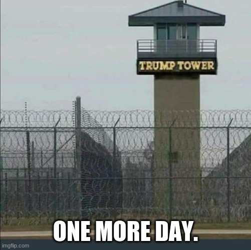 Next Trump Tower | ONE MORE DAY. | image tagged in donald trump wall | made w/ Imgflip meme maker