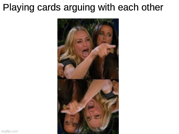 Blank White Template | Playing cards arguing with each other | image tagged in blank white template | made w/ Imgflip meme maker