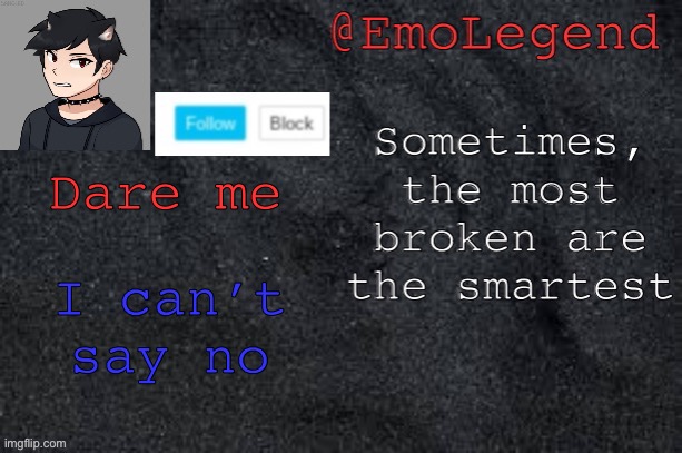 Emo/Viking announcement | Dare me; I can’t say no | image tagged in emo/viking announcement | made w/ Imgflip meme maker