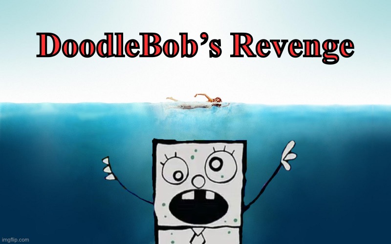 DoodleBob’s Revenge | DoodleBob’s Revenge | image tagged in funny | made w/ Imgflip meme maker