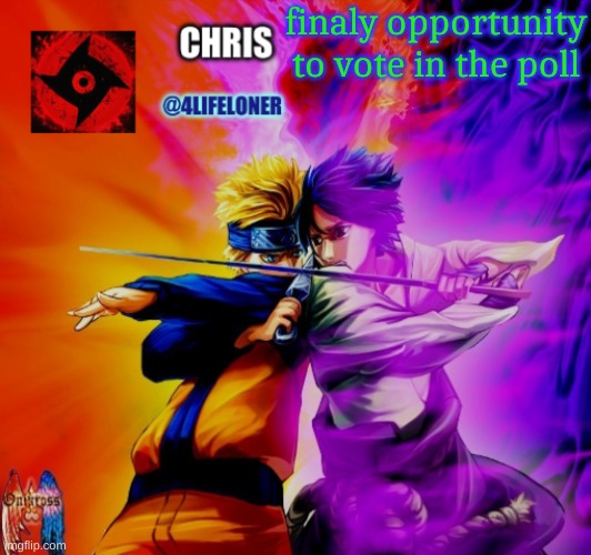 comment | finaly opportunity to vote in the poll | image tagged in chris naruto announcement | made w/ Imgflip meme maker