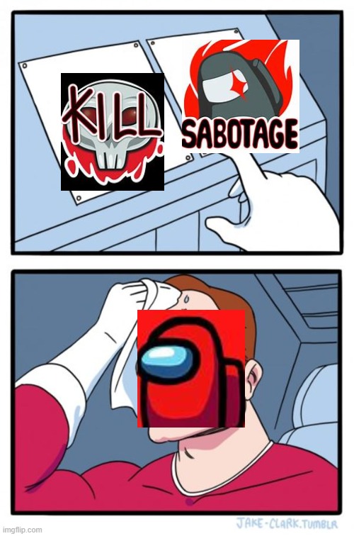 among us's hardest decision | image tagged in memes,two buttons | made w/ Imgflip meme maker