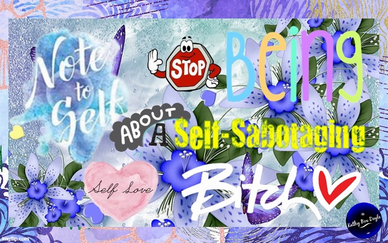 Note to self. Stop being about a self-sabotaging Bitch. Self Love | image tagged in namaste | made w/ Imgflip meme maker