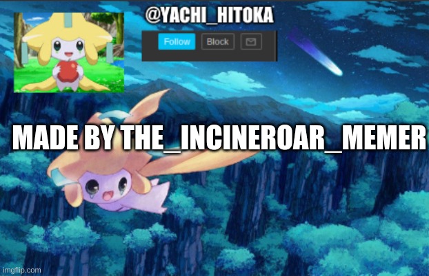 Jirachi temp | MADE BY THE_INCINEROAR_MEMER | image tagged in jirachi temp | made w/ Imgflip meme maker