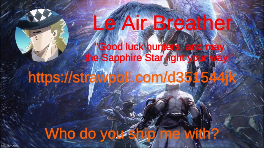 https://strawpoll.com/d351544jk (oh no) | https://strawpoll.com/d351544jk; Who do you ship me with? | image tagged in leairbreather's template | made w/ Imgflip meme maker