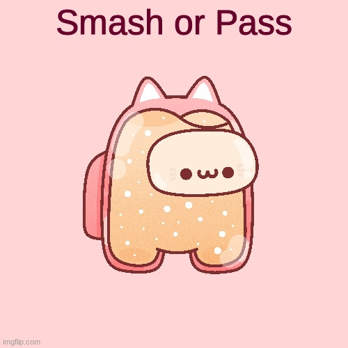 Smash or Pass | made w/ Imgflip meme maker