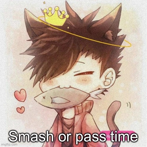 Smash or pass time | made w/ Imgflip meme maker