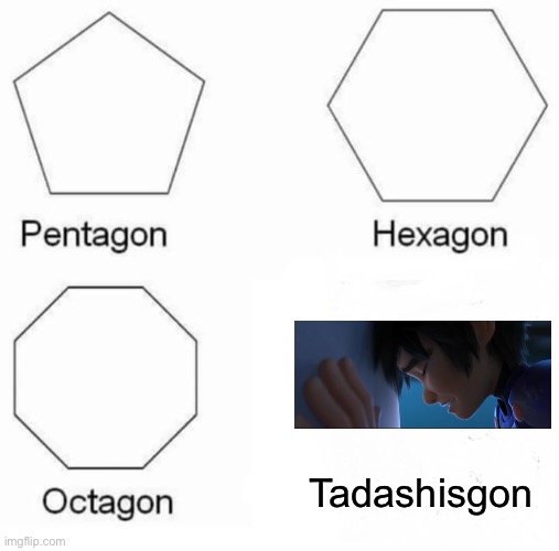 Pentagon Hexagon Octagon | Tadashisgon | image tagged in memes,pentagon hexagon octagon,disney | made w/ Imgflip meme maker