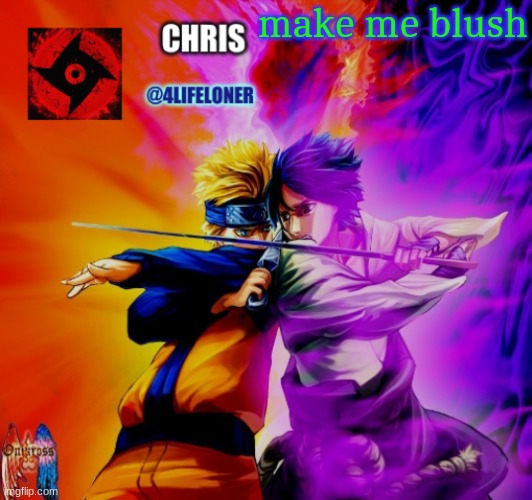 this'll be entertaining | make me blush | image tagged in chris naruto announcement | made w/ Imgflip meme maker
