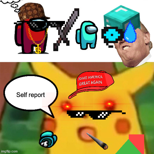 using ALL of the imgflip edits and making them work | Self report | image tagged in memes,surprised pikachu | made w/ Imgflip meme maker