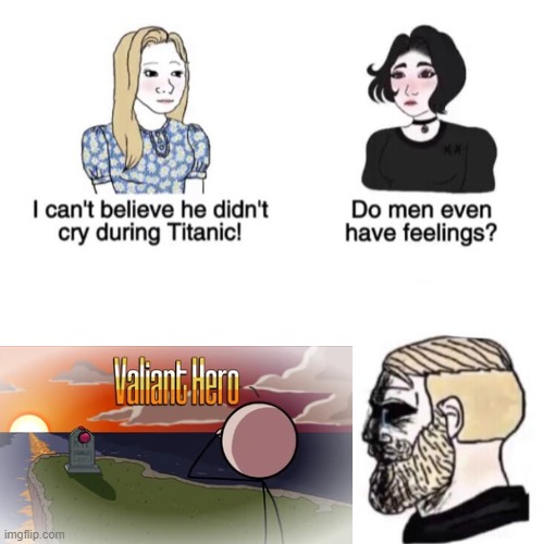 it's so sad | image tagged in he didn't cry during titanic,valiant hero,henry stickmin,charles | made w/ Imgflip meme maker