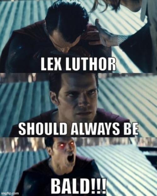 man of bladness | image tagged in superman,lex luthor | made w/ Imgflip meme maker