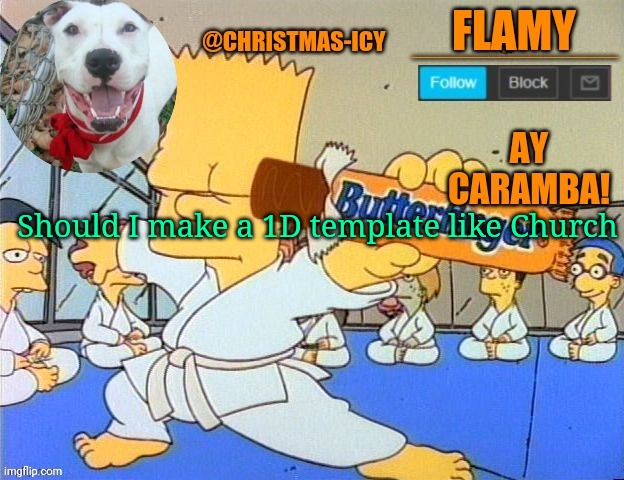 Flamy announce | Should I make a 1D template like Church | image tagged in flamy announce | made w/ Imgflip meme maker