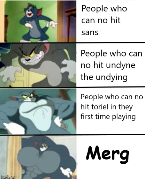 MERG | image tagged in tom and jerry,undertale,memes,funny memes | made w/ Imgflip meme maker