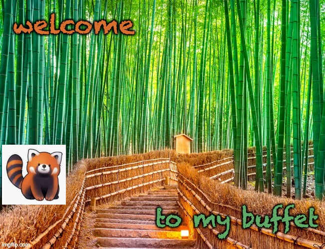 Red Panda brought enough for everyone | welcome; to my buffet | image tagged in bamboo path,cute,red panda,forest | made w/ Imgflip meme maker