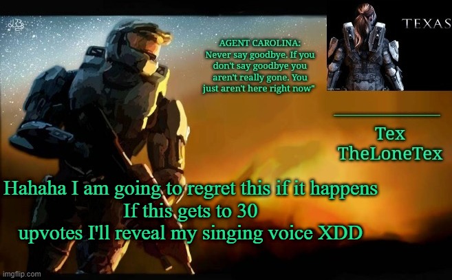 Hahahaha I wanna go die now | Hahaha I am going to regret this if it happens
If this gets to 30 upvotes I'll reveal my singing voice XDD | image tagged in announcement templaaatteee | made w/ Imgflip meme maker