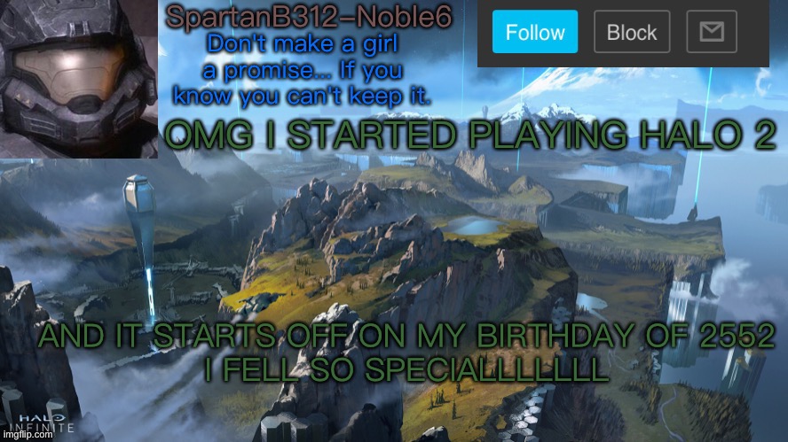 *happy spartan noises* | OMG I STARTED PLAYING HALO 2; AND IT STARTS OFF ON MY BIRTHDAY OF 2552
I FELL SO SPECIALLLLLLL | image tagged in noble6 announcement | made w/ Imgflip meme maker